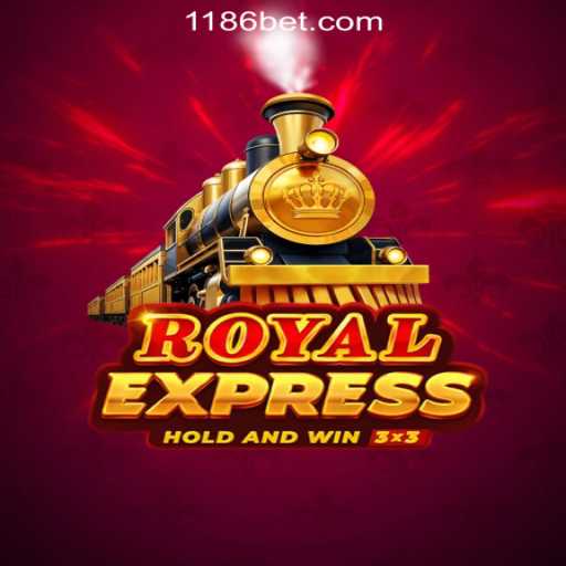 Explore the Thrills of RoyalExpress with 186bet.com Oficial Slots Brasil #1